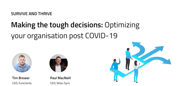Making the tough decisions: Optimizing your organisation post COVID-19