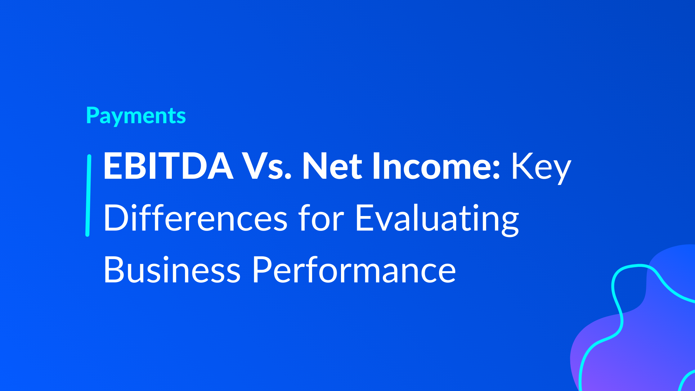 EBITDA Vs Net Income: Key Differences & How To Use | WisePay
